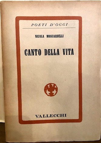 Nicola Moscardelli Canto della vita. Liriche 1939 Firenze Vallecchi Editore